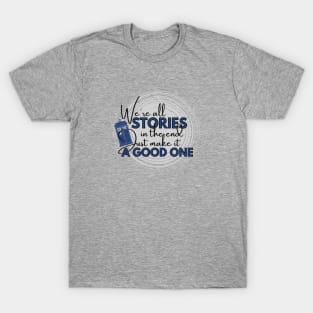 We're all stories in the end - Doctor Who T-Shirt